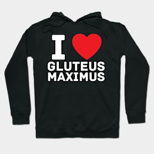 I heart gluteus maximus I love gym fitness workout Hoodie